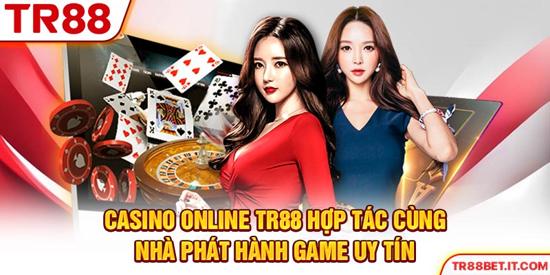 Casino online TR88 hợp tác cùng nhà phát hành game uy tínCasino online TR88 hợp tác cùng nhà phát hành game uy tín