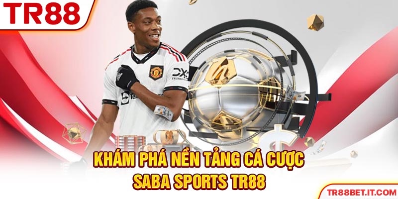 Khám phá nền tảng cá cược Saba Sports TR88