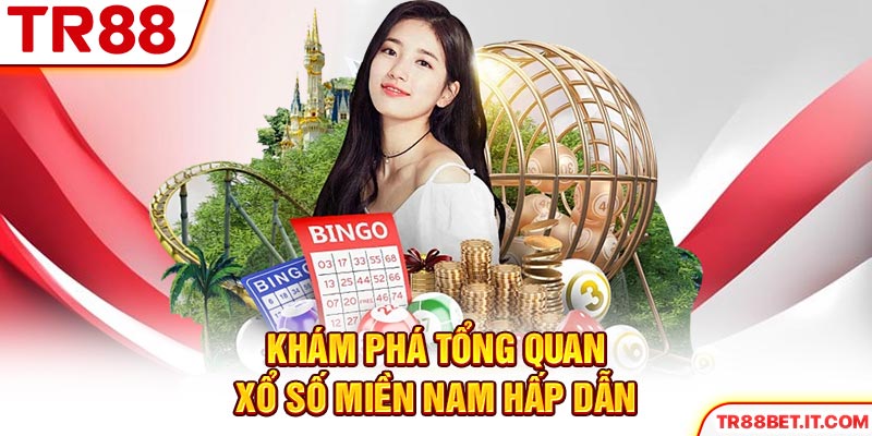 Khám phá tổng quan xổ số miền Nam hấp dẫn