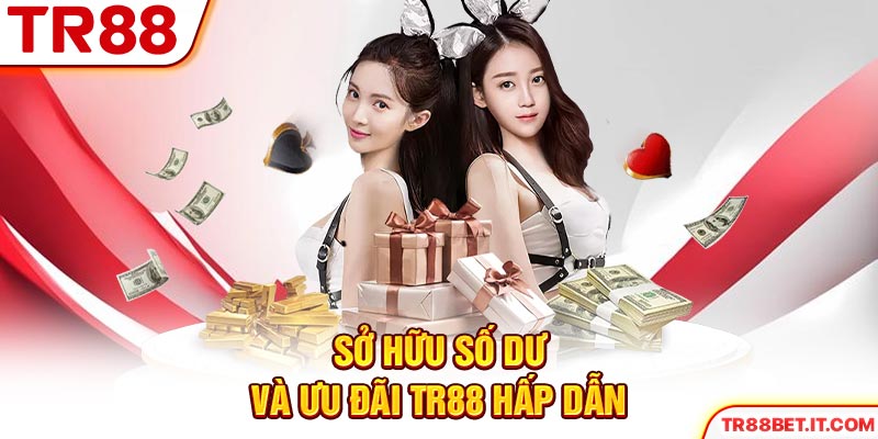 Sở hữu số dư và ưu đãi TR88 hấp dẫn