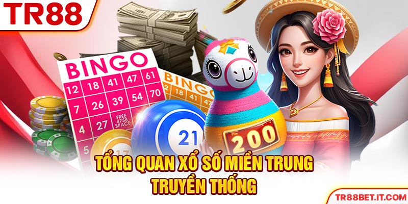 Tổng quan xổ số miền Trung truyền thống